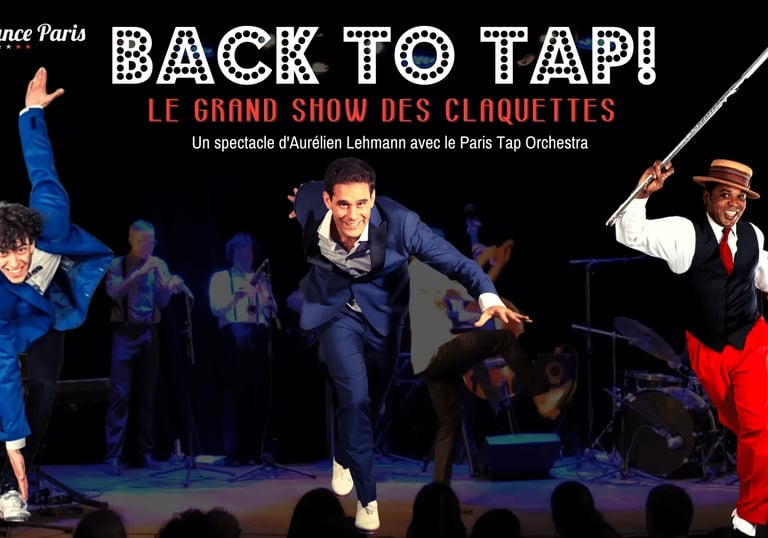 Back to Tap le grand show des claquettes avec Aurélien Lehmann et ses tap dancers invités