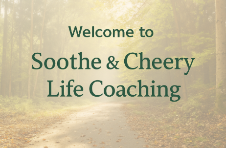 Soothe & Cheery Life Coaching welcome image with forest path background.