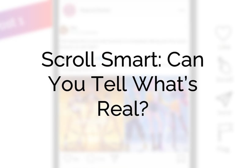 Cover image with text: Scroll smart: can you tell what's real?