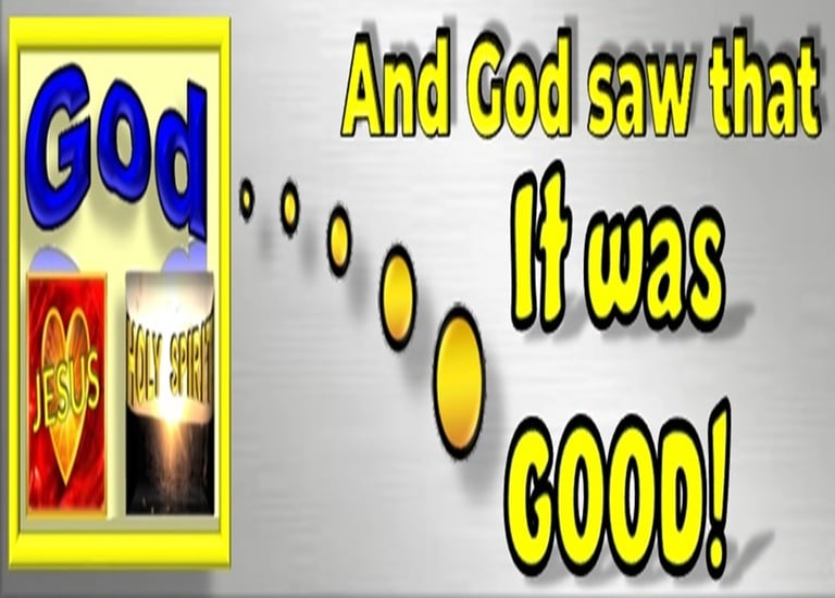 God saw that it was good during Creation. Designed by Debbie Dunn using PowerPoint & Paint.