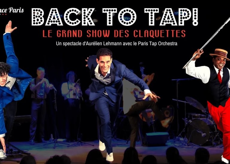 Back to Tap le grand spectacle de claquettes avec Aurélien Lehmann et ses tap dancers invités