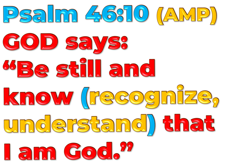 3D version of Psalm 46:10 (AMP) “Be still and know [recognize, understand] that I am God.” – designe