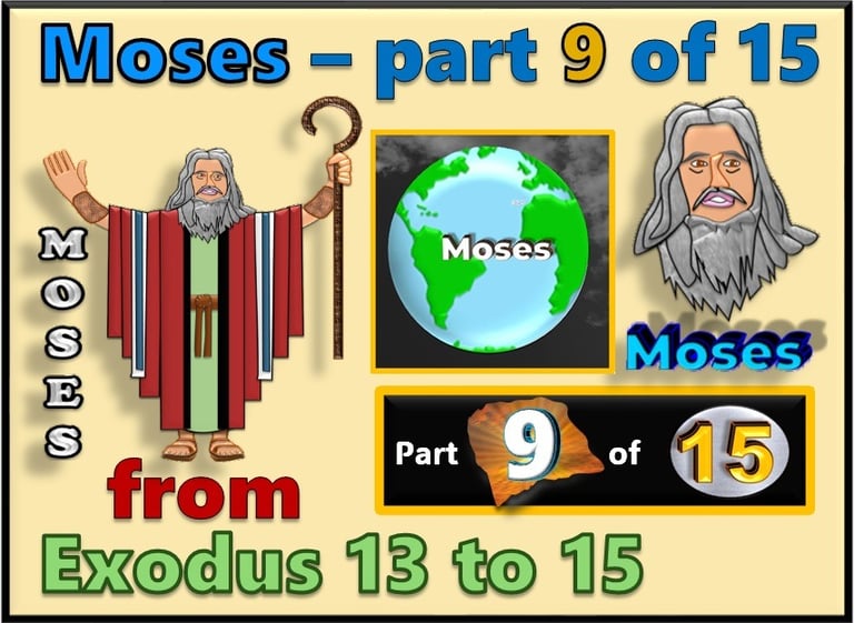 Moses part 9 of 15 - from Exodus 13 to 15  - re-told by Debbie Dunn