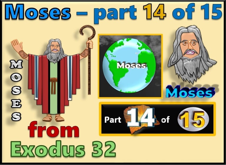 Moses part 14 of 15 - from Exodus 32  - re-told by Debbie Dunn