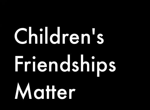 Children's Friendships Matter