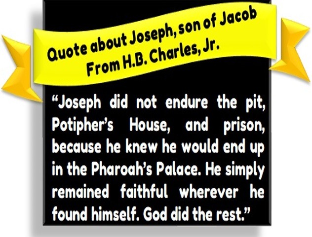 Quote about Joseph, son of Jacob from H.B. Charles, Jr. – designed by Debbie Dunn using PowerPoint