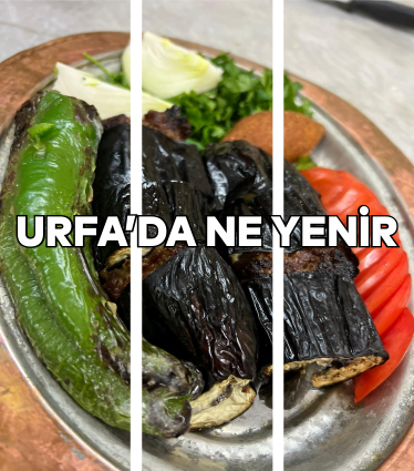 Urfa'da Ne Yenir | Şanlıurfa Gezi Rehberi