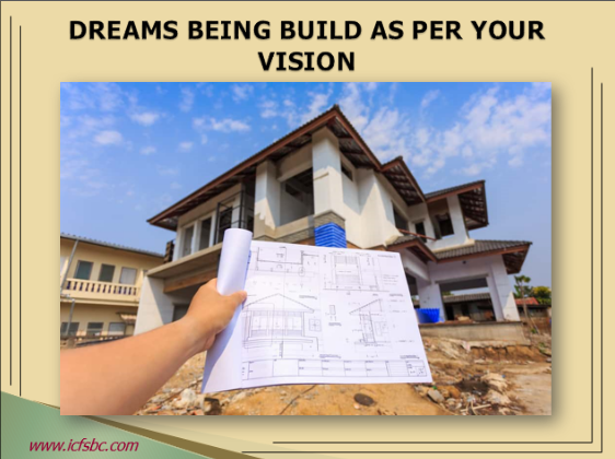 Dreams Being Build as per Your Vision