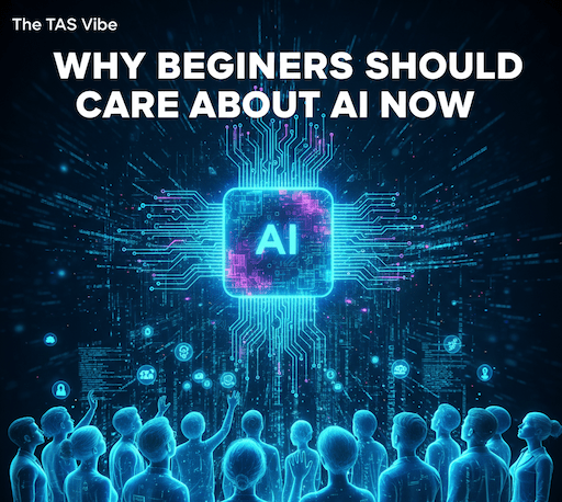 Why Beginners Should Care About AI Now