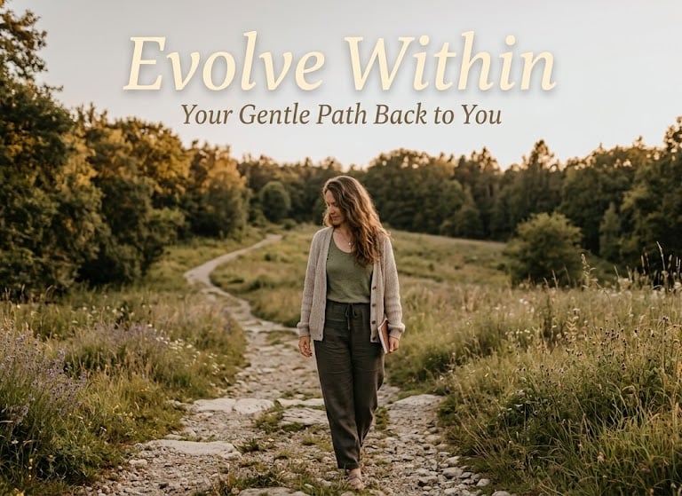 Evolve Within. A gentle path back to you
