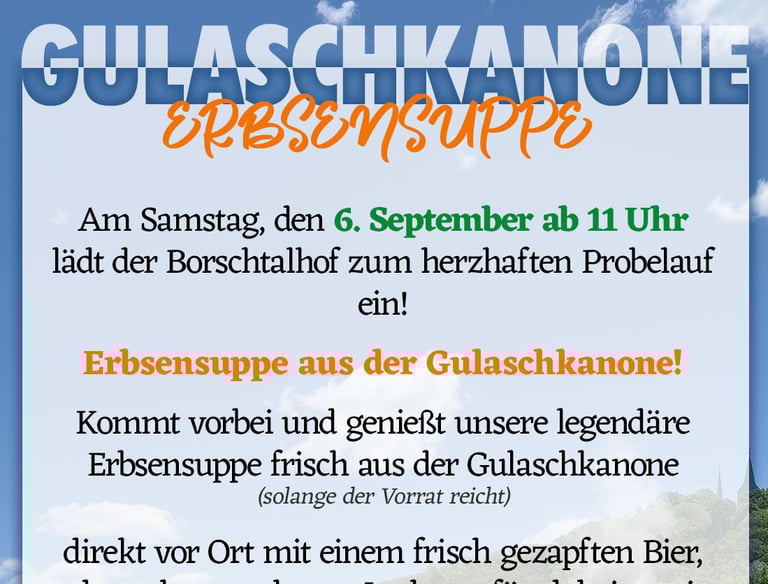 Erbsensuppe aus der Gulaschkanone  Am 06.09. ab 11 Uhr   lädt der Borschtalhof 
