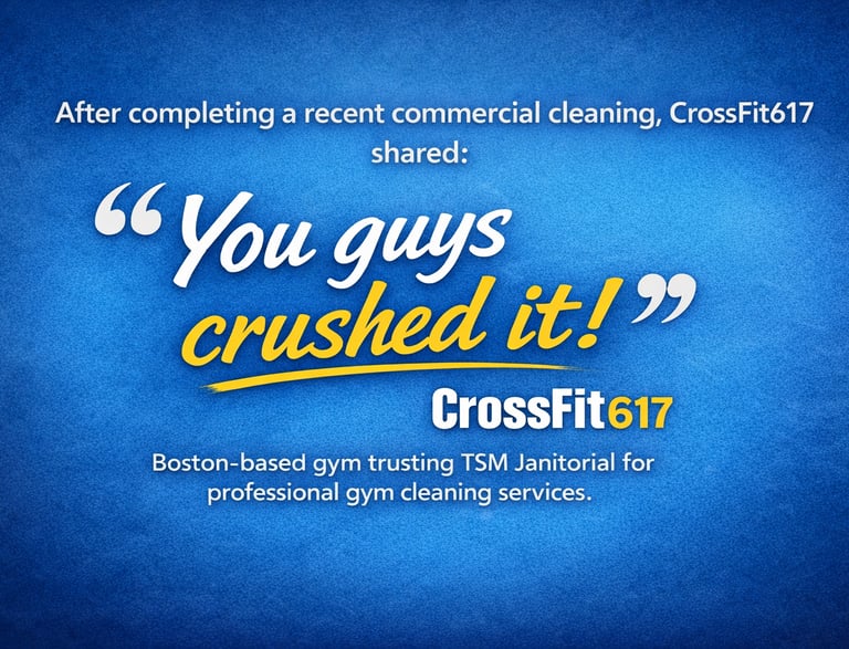 CrossFit617 testimonial for gym cleaning services in Boston by TSM Janitorial