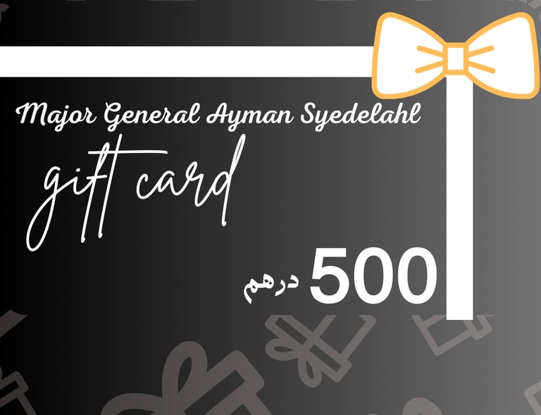 Looking for the perfect gift? This AED500 Gift Card from Major General Ayman Syedelahl, CEO