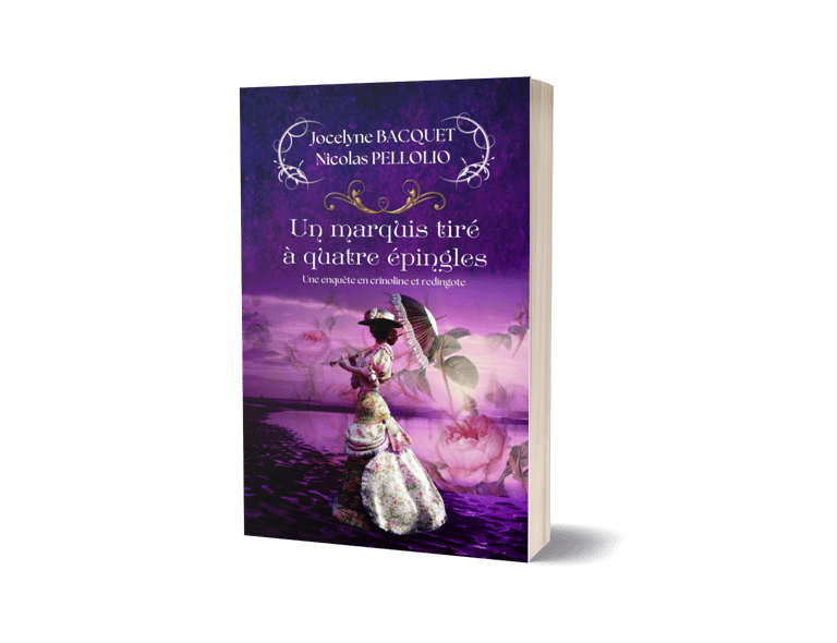 Un marquis tiré à quatre épingles - Enquêtes et romances historiques - Jocelyne Bacquet