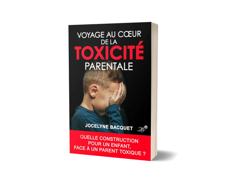 Voyage au cœur de la toxicité parentale - Douleur des maux douceur des mots - Jocelyne Bacquet