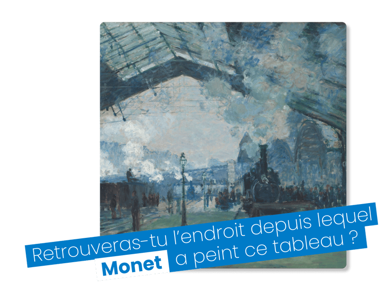 Peinture Monet Saint Lazare bleu avec typo "Retrouveras-tu l'endroit depuis lequel Monet a peint ce tableau