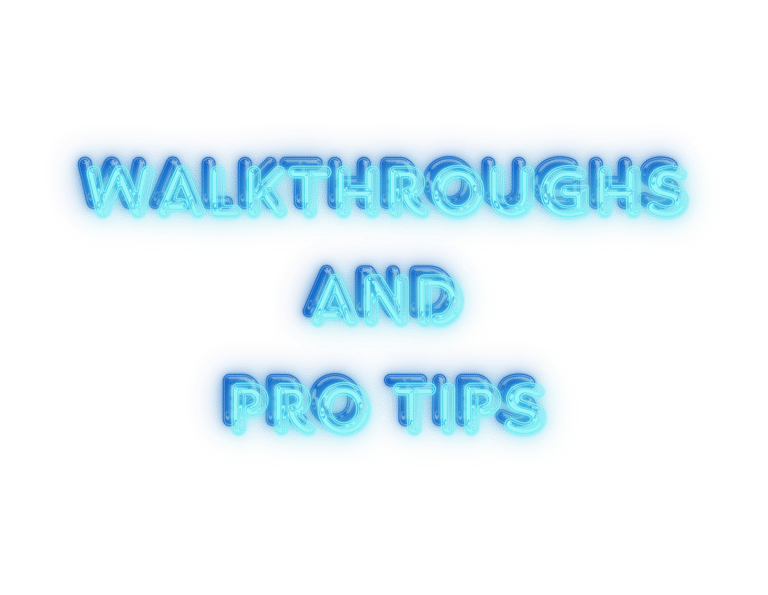 WalkThroughs and Pro Tips