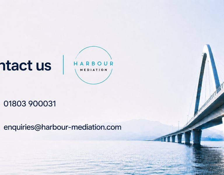 Contact Harbour Mediation Devon T: 01803 900031 and E: enquiries@harbour-mediation.com 