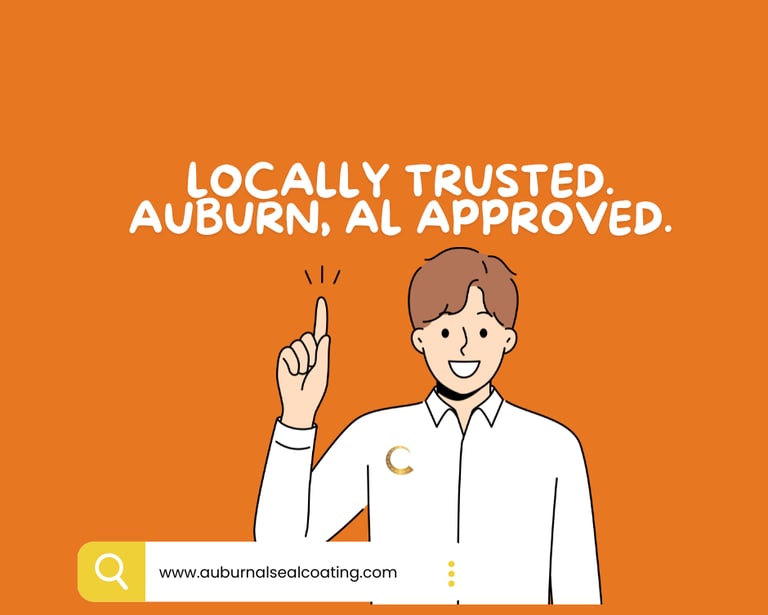 Locally Trusted. Auburn, AL Sealcoating Approved.