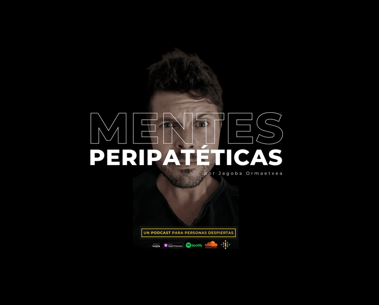 Podcast 'Mentes Peripatéticas' de Jagoba Ormaetxea sobre filosofía y pensamiento crítico.