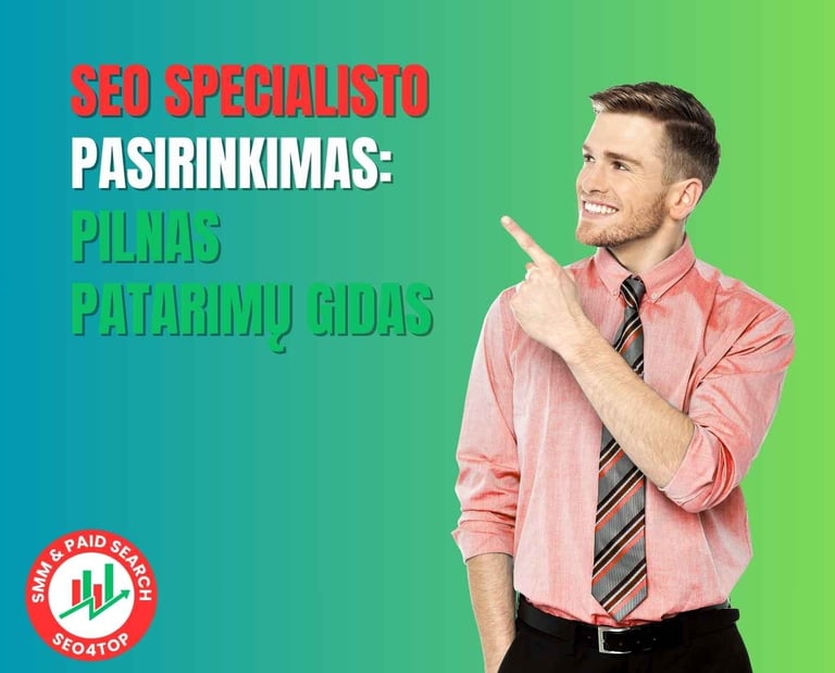 SEO specialisto pasirinkimas: pilnas patarimų gidas