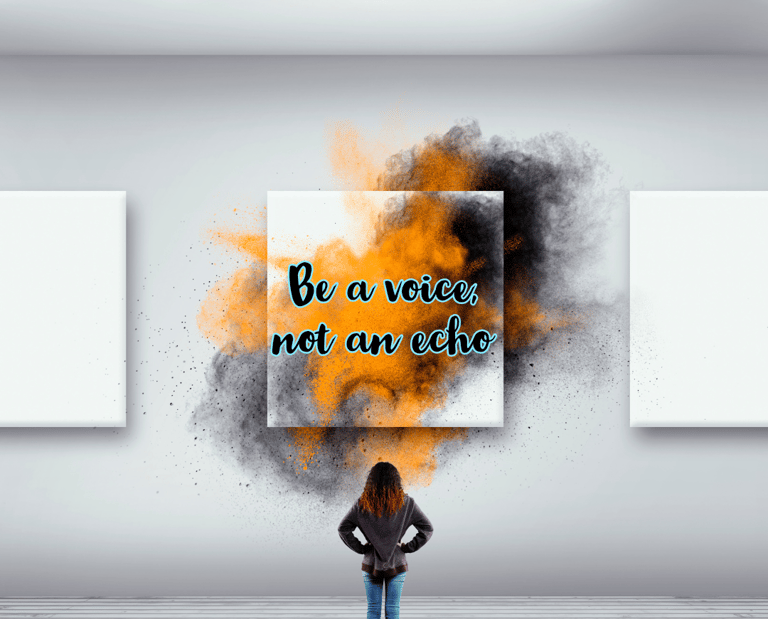 Be a voce, not an echo - daily life quotes
