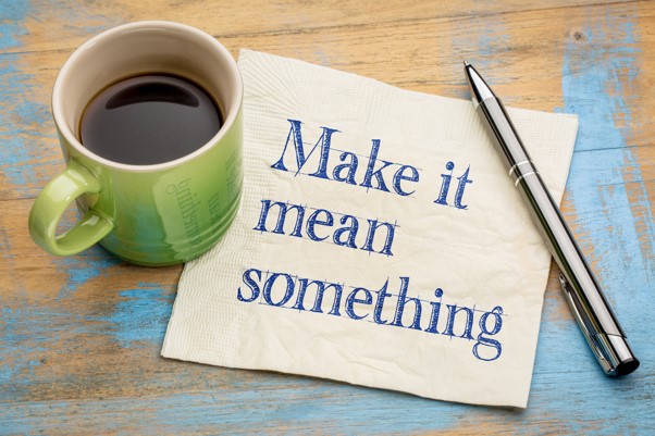 quote: Make is mean something
