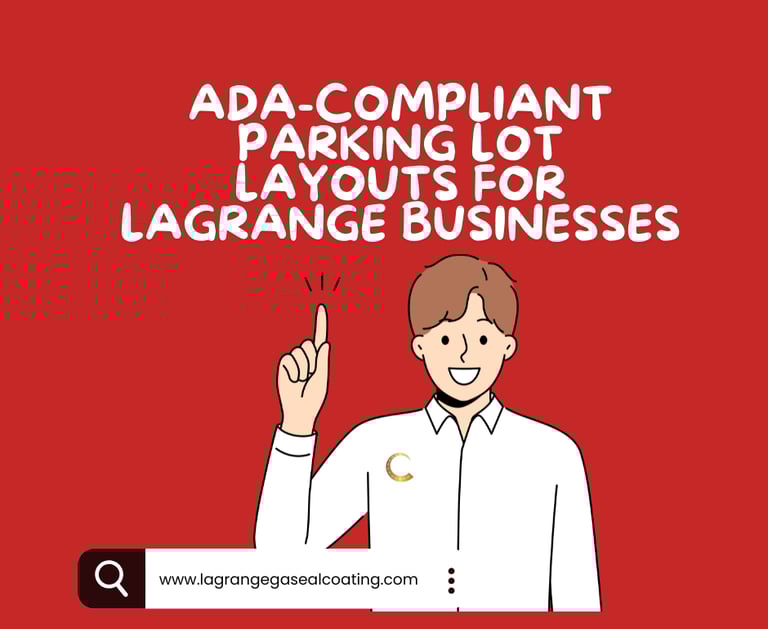 ADA-Compliant Parking Lot Layouts for LaGrange Businesses