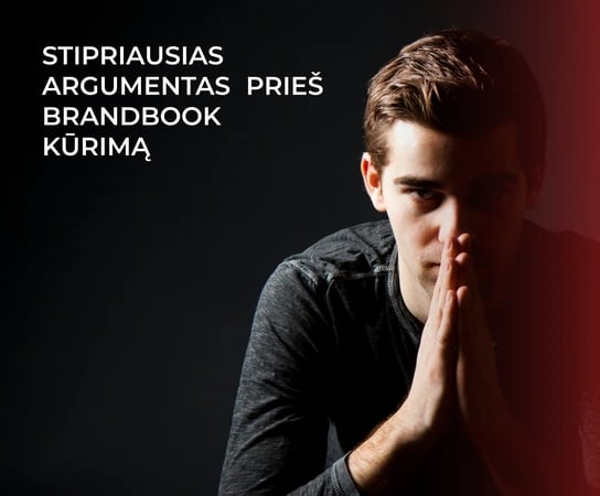Stipriausias argumentas prieš Brandbook kūrimą