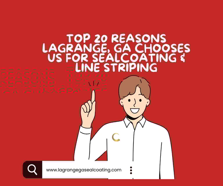 Top 20 Reasons LaGrange, GA Chooses Us for Sealcoating & Parking Lot Line Striping