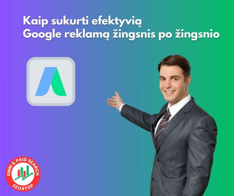 Kaip sukurti efektyvią Google reklamą: žingsnis po žingsnio