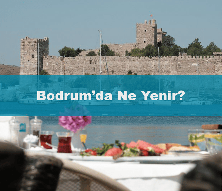 Bodrum'da Ne Yenir? Anında Rezervasyon