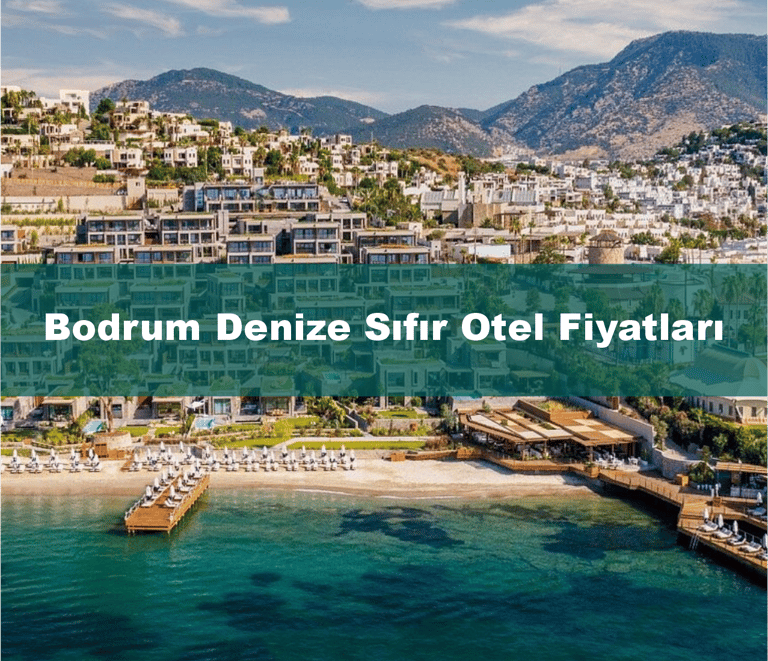 Bodrum Denize Sıfır Otel Fiyatları | Anında Rezervasyon