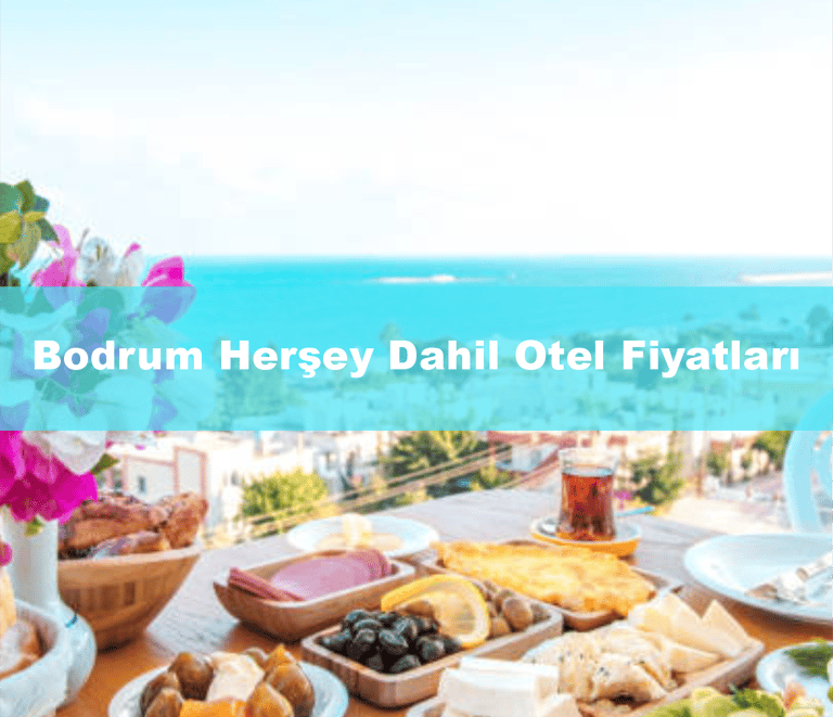Bodrum Herşey Dahil Otel Fiyatları | Anında Rezervasyon