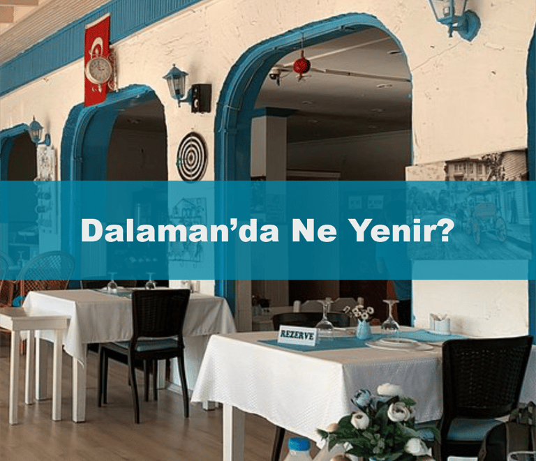 Dalaman'da Ne Yenir Dalaman Mekanlar