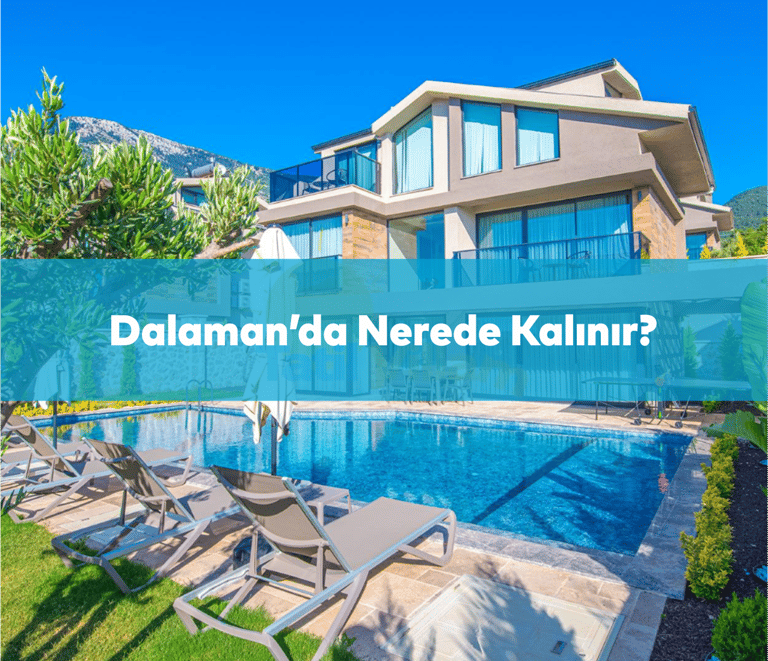 Dalaman’da Nerede Kalınır? En İyi 10 Otel & Konaklama Bölgesi Rehberi