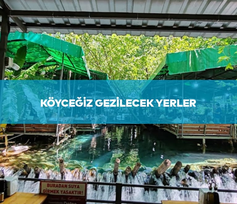 Köyceğiz Gezilecek Yerler | Anında Rezervasyon - 0539 578 93 63