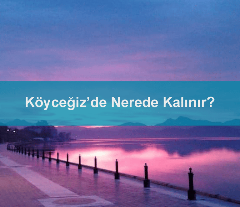 Köyceğiz'de Nerede Kalınır?  Anında Rezervasyon