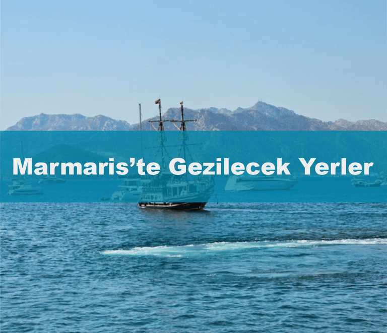 Marmaris'te Gezilecek Yerler