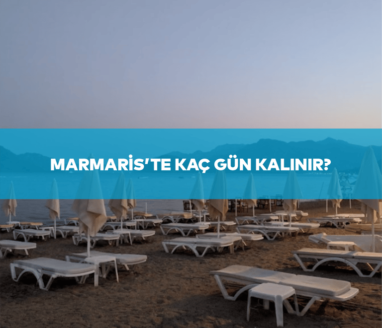 Marmaris'te Kaç Gün Kalınır? | Anında Rezervasyon