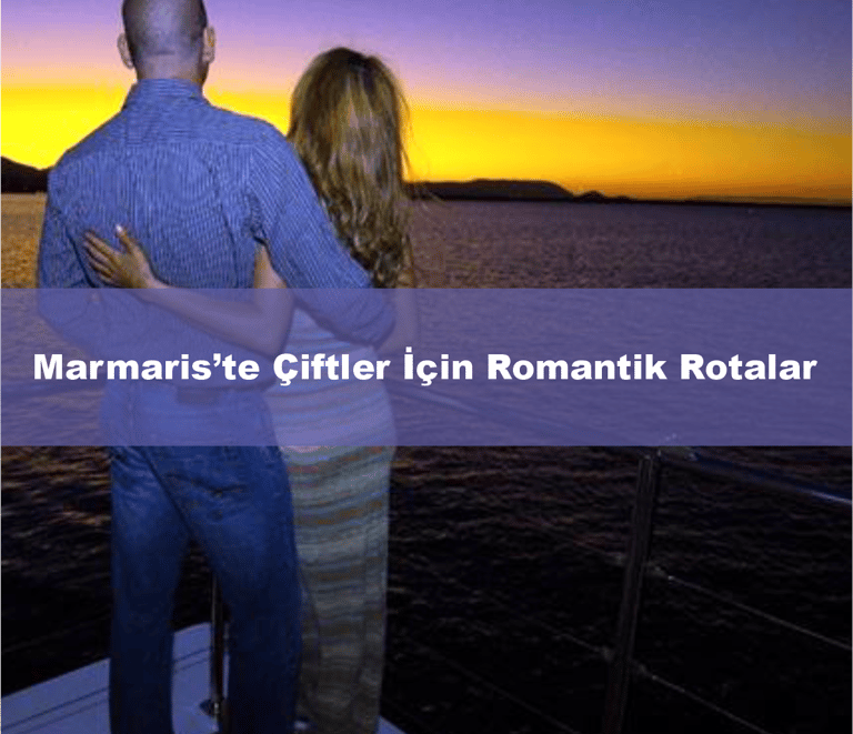Marmaris’te Çiftler İçin Romantik Rotalar | Anında Rezervasyom
