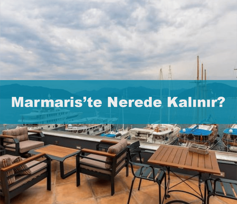Marmaris'te Nerede Kalınır? Anında Rezervasyon