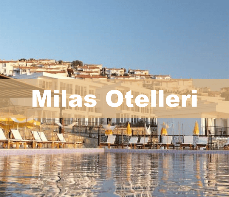 Milas Otelleri 2026 | Anında Rezervasyon