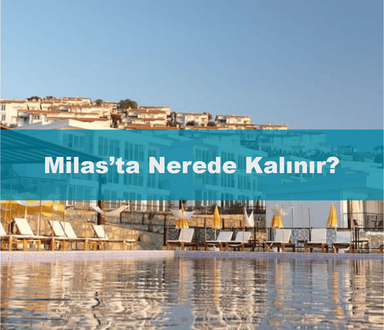 Milas'ta Nerede Kalınır? Anında Rezervasyon