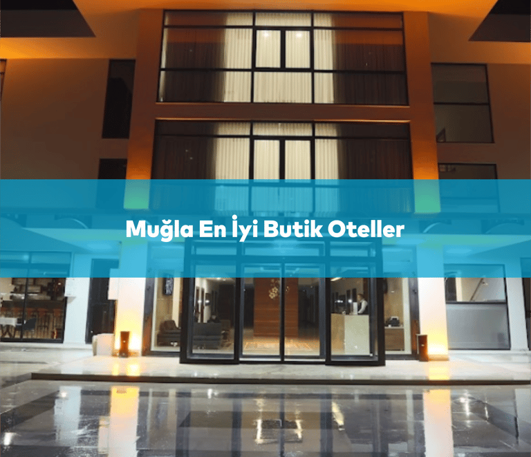Muğla En İyi Butik Oteller | Anında Rezervasyon