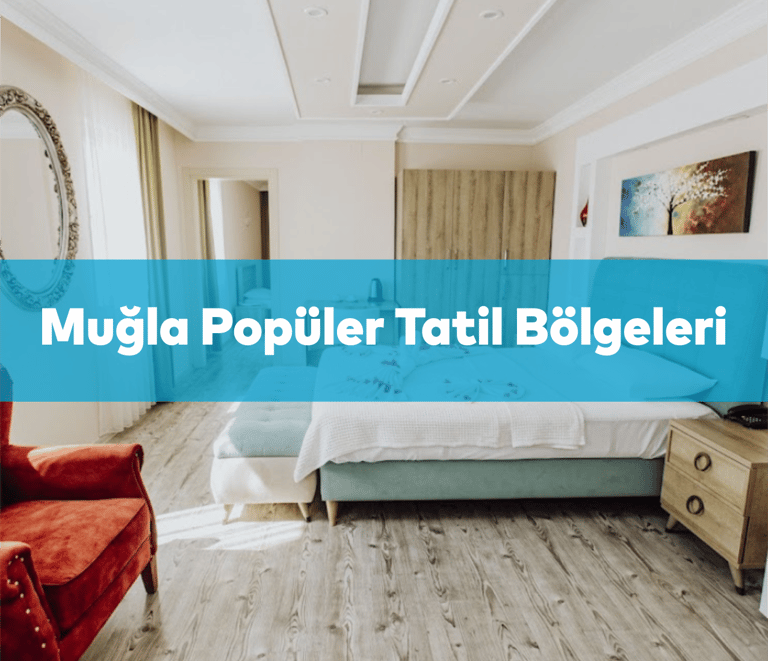Muğla En Popüler Tatil Beldeleri | Anında Rezervasyon