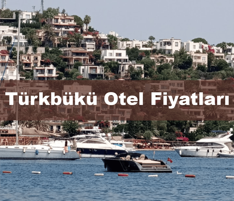 Türkbükü Otel Fiyatları