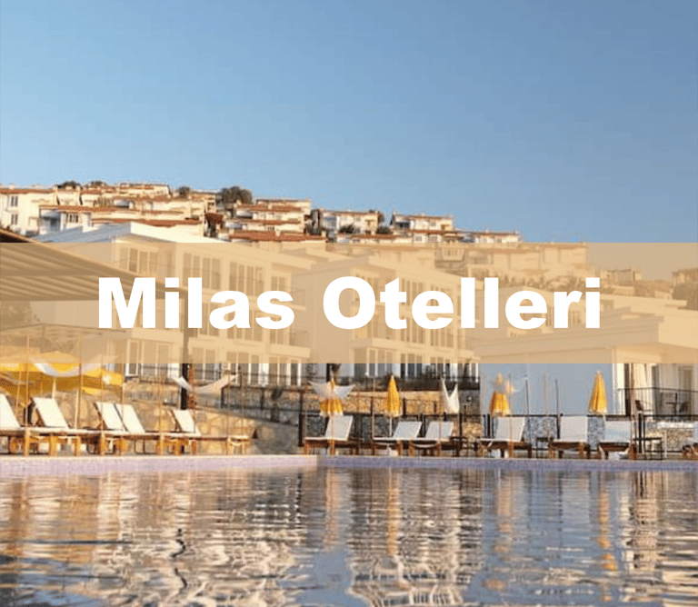 Milas Otelleri 2026 | Anında Rezervasyon