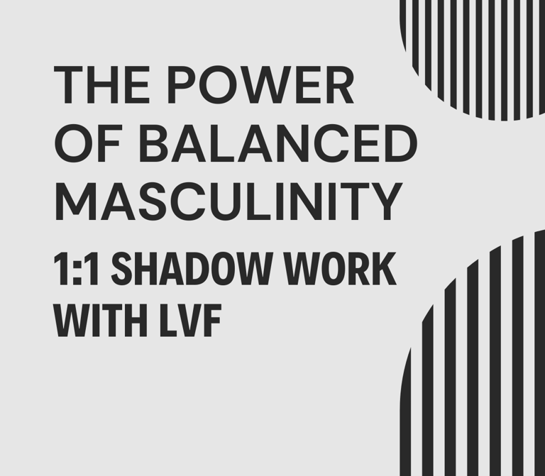Promo ad promoting LVF's the power of balanced masculinity 1:1 shadow work coaching package for men.