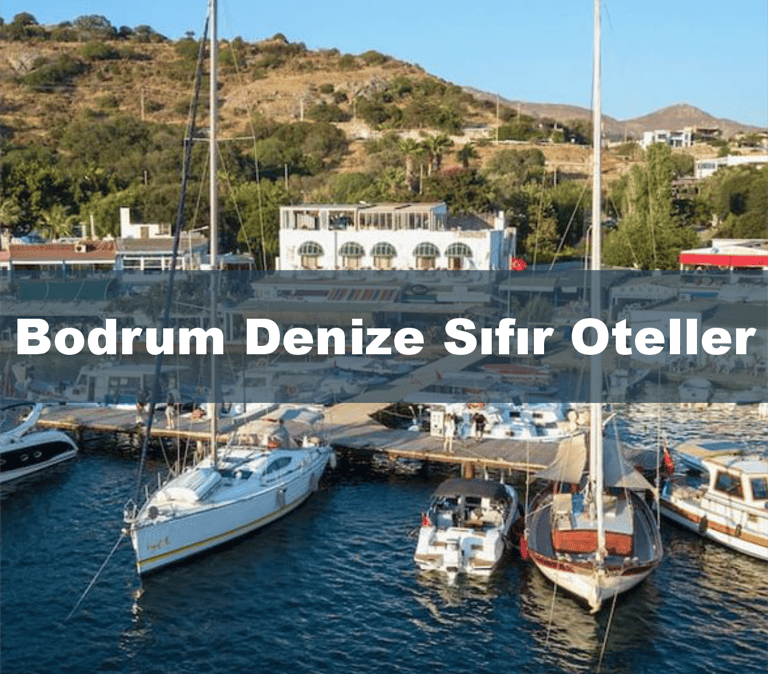 Bodrum Denize Sıfır Oteller | Anında Rezervasyon